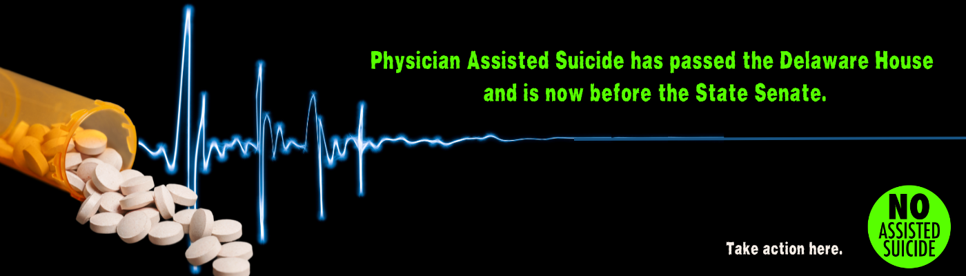 Physician Assisted Suicide is Wrong for Delaware and Maryland